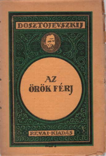 Fjodor Mihajlovics Dosztojevszkij - Az �r�k f�rj