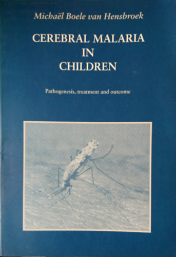 Michal Boele van Hensbroek - Cerebral malaria in children: Pathogenesis, treatment and outcome