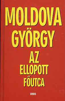 Moldova Gy�rgy - Az ellopott f�utca