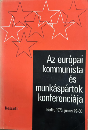 Az eur�pai kommunista �s munk�sp�rtok konferenci�ja Berlin 1976. j�nius 29-30