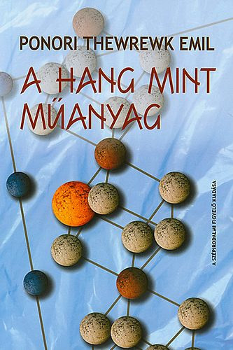 Ponori Thewrewk Emil - A hang mint manyag