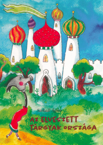 Sarkadi gnes - Az elveszett trgyak orszga