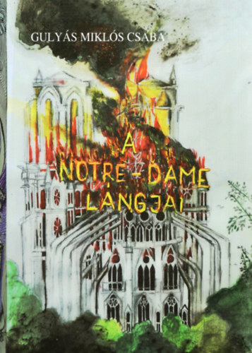 Guly�s Mikl�s Csaba - A Notre-Dame l�ngjai