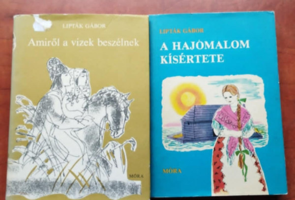 Liptk Gbor - 2db Liptk Gbor knyv:Amirl a vizek beszlnek,A hajmalom ksrtete