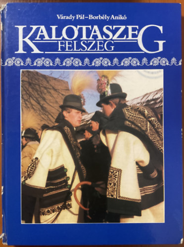 Váradi Pál-Borbély Anikó - Kalotaszeg: Felszeg