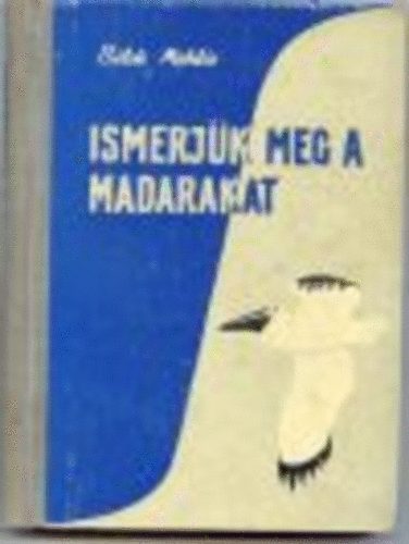 Bldi Mikls - Ismerjk meg a madarakat