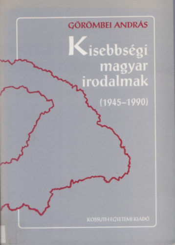Görömbei András - Kisebbségi magyar irodalmak (1945-1990)