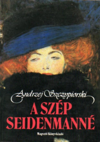 Andrzej Szczypiorski - A szép Seidenmanné