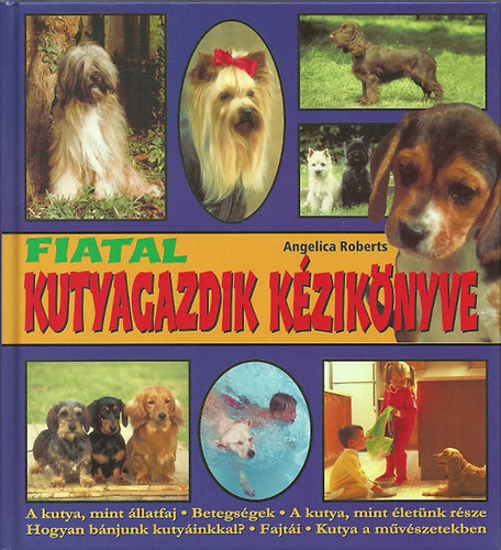 Angelica Roberts - Fiatal kutyagazdik kézikönyve