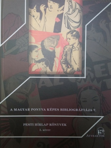 A magyar ponyva kpes bibliogrfija 7. (A magyar ponyva kpes bibliogrfija 7.) - Pesti Hrlap Knyvek 1.ktet
