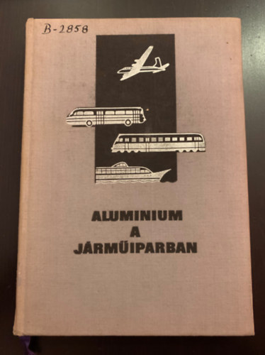 Buray Zolt�n, Fekecs G�bor, Bubik Ern�, Samu B�la Bar�nszky-J�b Imre - Alum�nium a j�rm�iparban