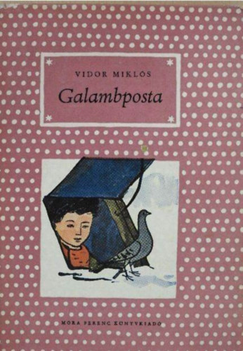 Reich K�roly  Vidor Mikl�s (ill.) - Galambposta - P�tty�s k�nyvek; Reich K�roly rajzaival