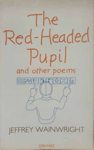 Jeffrey Wainwright - The Red-headed Pupil and Other Poems (Al��rt)