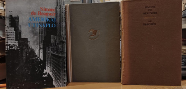 Simone de Beauvior - 3 db Simone de Beauvoir: Amerikai �tinapl� + Az �rs�g + Egy j�h�zb�l val� �ril�ny eml�kei