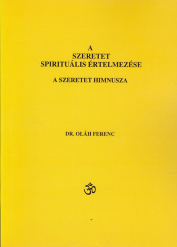 Dr. Olh Ferenc - A szeretet spiritulis rtelmezse - A szeretet himnusza