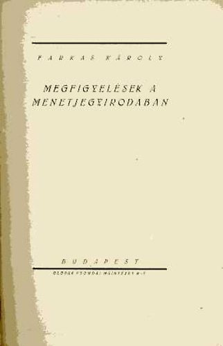 Farkas Károly - Megfigyelések a menetjegyirodában
