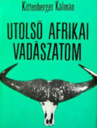 Kittenberger Kálmán - Utolsó afrikai vadászaton