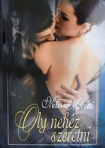 Melissa Moretti - Oly nehz szeretni