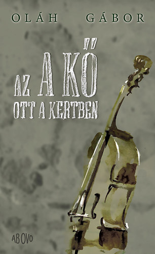 Olh Gbor - Az a k ott a kertben