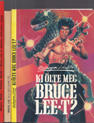 Esztergomi Lszl, Leyrer Richard-Szab Julianna, Plavecz Tams-Plavecz Nndor - 3db. Bruce Lee knyv: Ki lte meg Bruce Lee-t? + A kung fu kirlya + Buce Lee (a Srkny titokzatos vilga)