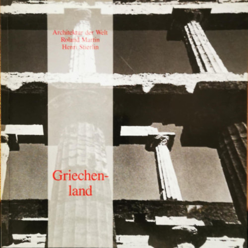 Henri Stierlin - Griechenland - Architektur der Welt