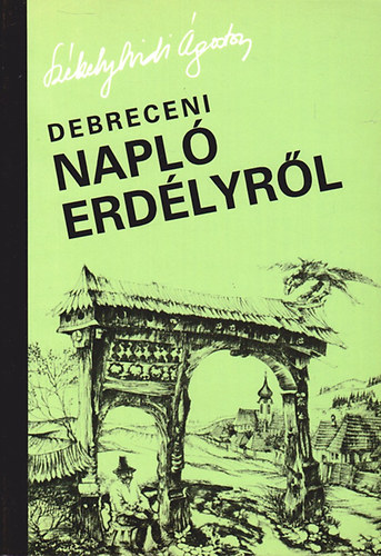 Székelyhidi Ágoston - Debreceni napló Erdélyről - Két haza között