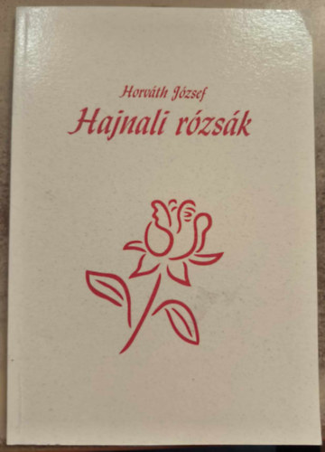 Horv�th J�zsef - Hajnali r�zs�k