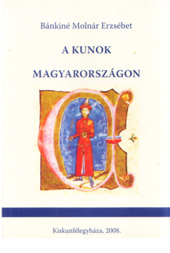 Bnkin Molnr Erzsbet - A kunok Magyarorszgon