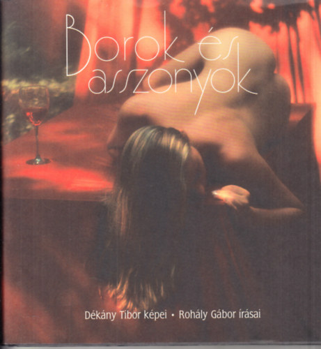 D�k�ny Tibor-Roh�ry G�bor - Borok �s asszonyok