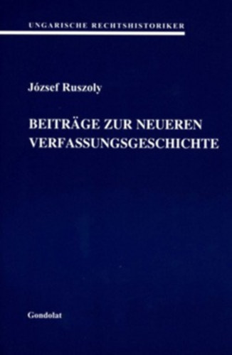 Jzsef Ruszoly - Beitrge zur neueren Verfassungsgeschichte
