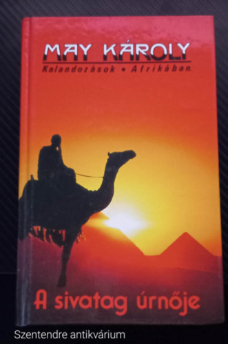 May Kroly - A sivatag rnje KALANDOZSOK AFRIKBAN (Sajt kppel, Szent. antikv.)