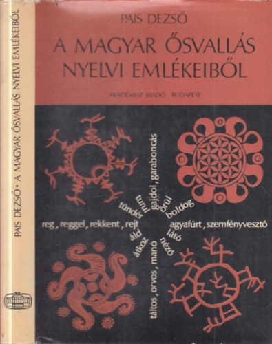 Pais Dezső - A magyar ősvallás nyelvi emlékeiből