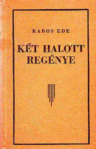Kabos Ede - K�t halott reg�nye