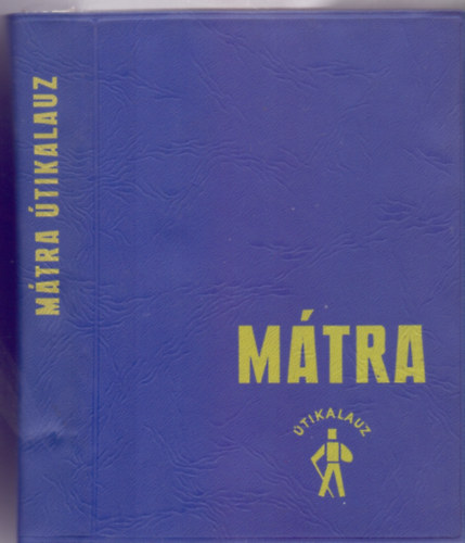 D�si J�zsef - Dr. F�l�p Lajos - Dr. Hontert Dezs� - Dr. L�n�rt J�nos - Feh�r Mikl�s - Dr. Nagy Gyula - M�tra �tikalauz (Negyedik, �tdolgozott �s b�v�tett kiad�s)