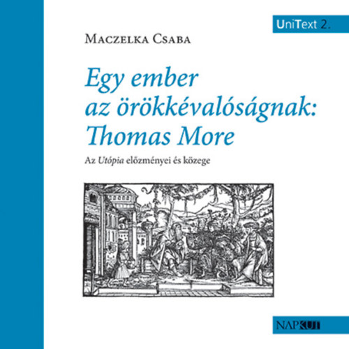 Maczelka Csaba - Egy ember az rkkvalsgnak: Thomas More