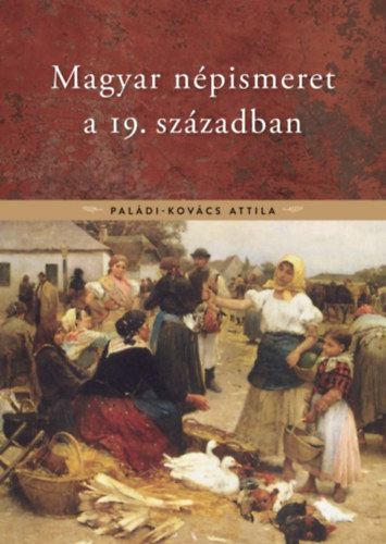Pal�di-Kov�cs Attila - Magyar n�pismeret a 19. sz�zadban