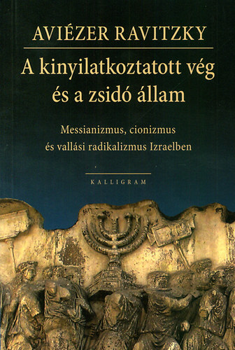 Avizer Ravitzky - A kinyilatkozott vg s a zsid llam