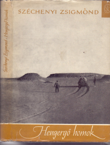 Széchenyi Zsigmond - Hengergő homok - Sivatagi vadásznapló (A szerző fekete-fehér fotóival illusztrált kötet.)