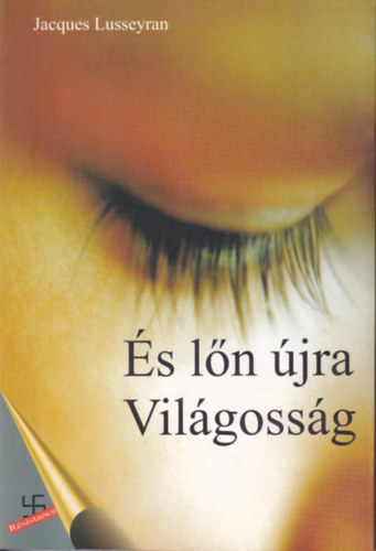 Jacques Lusseyran - �s l�n �jra vil�goss�g