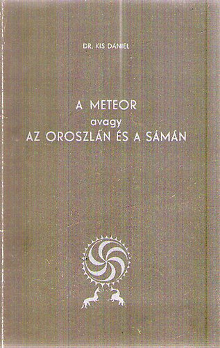 Dr. Kis D�niel - A Meteor avagy Az Oroszl�n �s a S�m�n - Embermese gyermekdedeknek
