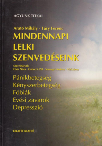 Arat Mihly; Try Ferenc - Mindennapi lelki szenvedseink - Agyunk titkai