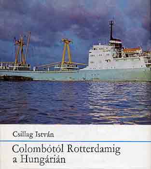 Csillag Istvn - Colombtl Rotterdamig a Hungrin