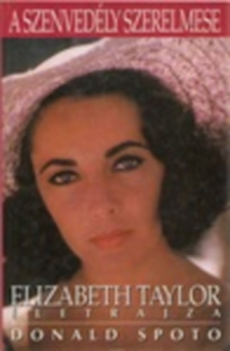 Donald Spoto - A szenvedély szerelmese - Elizabeth Taylor életrajza