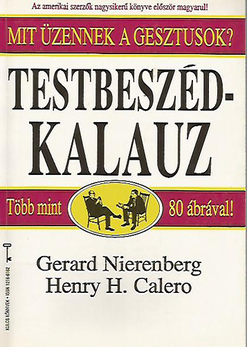 Gerard Nierenberg; Henry H. Calero - Testbeszd-kalauz avagy mit zennek a gesztusok?
