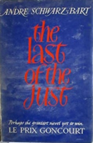 Andre Schwarz-Bart - The last of the just