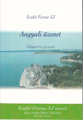 S.J. Szabó Ferenc - Angyali üzenet - válogatott és új versek
