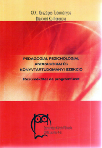 Pedag�giai, Pszichol�giai, Andrag�giai �s K�nyvt�rtudom�nyi Szekci� - Rezum�k�tet