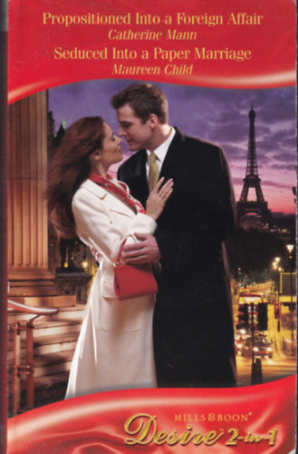 Maureen Child Catherine Mann - Propositioned Into a Foreign Affair - Seduced Into a Paper Marriage