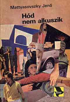 Mattyasovszky Jen� - H�d nem alkuszik