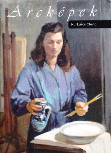 M. Szcs Ilona - Arckpek